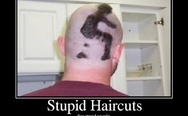 Stupid haircuts