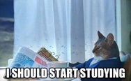 I should start studying 